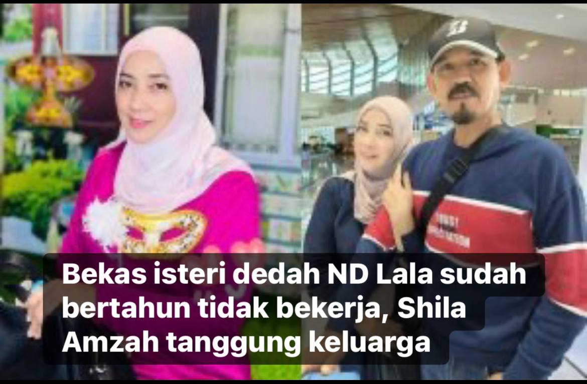 Bekas Isteri Dedah Nd Lala Sudah Bertahun Tidak Bekerja Shila Amzah